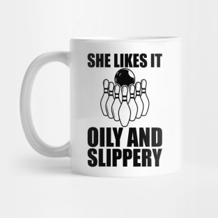 Bowling - She likes it oily and slippery Mug